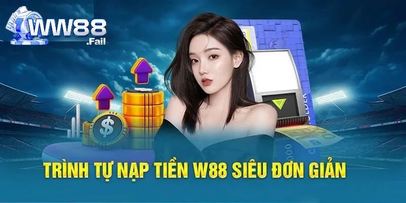 Các bước nạp tiền WW88 cơ bản